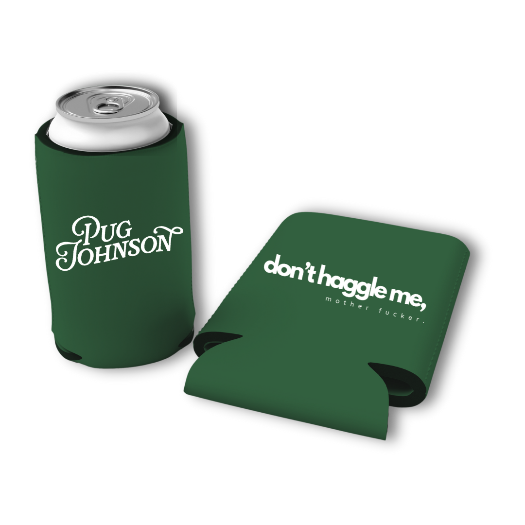 Don't Haggle Me Koozie